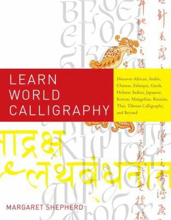 USED-Learn World Calligraphy: Discover African, Arabic, Chinese, Ethiopic, Greek, Hebrew, Indian, Japanese, Korean, Mongolian, Russian, Thai, Tibetan Calligraphy, and Beyond by Margaret Shepherd (Paperback)