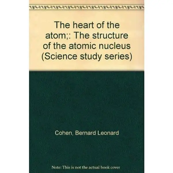 USED-The heart of the atom;: The structure of the atomic nucleus (Science study series) by Bernard Leonard Cohen (Paperback)