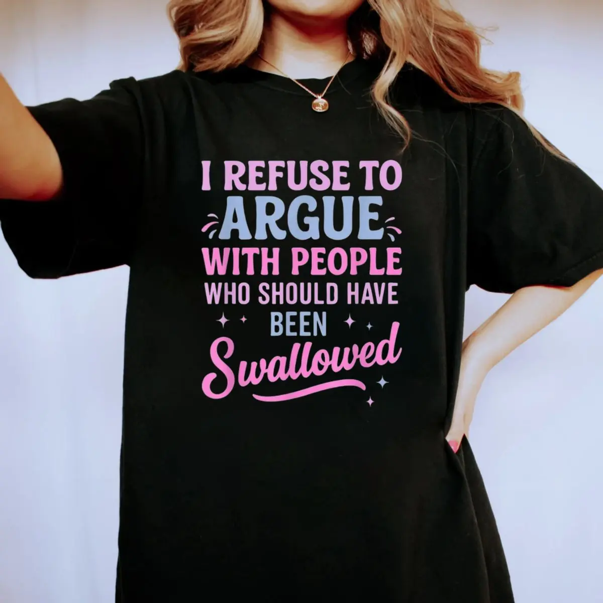 I Refuse To Argue With People Who Should Have Been Swallowed Shirt 