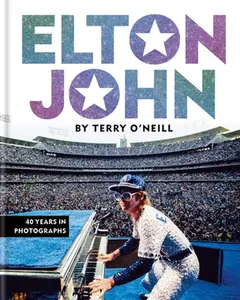 USED-Elton John by Terry O'Neill: 40 Years in Photographs by O'Neill, Terry (Hardcover)