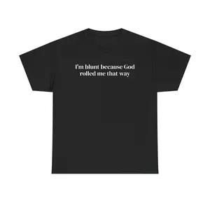 I'm Blunt Because God Rolled Me That Way Unisex Heavy Cotton Tee