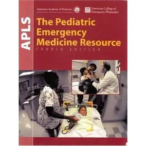 USED-APLS 4E: THE PEDIATRIC EMERGENCY MEDICINE RESOURCE: . by American Academy of Pediatrics (Hardcover)