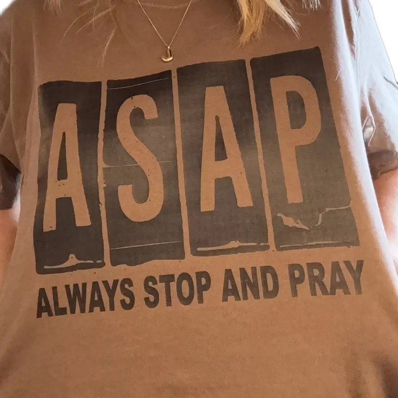 ASAP Brand Always Stop and Pray  T-Shirt with Bold Text Design in the color Espresso