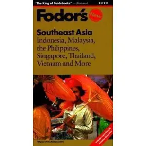 USED-Southeast Asia: Indonesia, Malaysia, the Philippines, Singapore, Thailand, Vietnam and More by Fodor's (Paperback)