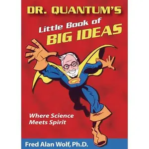 USED-Dr. Quantum's Little Book of Big Ideas: Where Science Meets Spirit by Wolf Phd, Fred Alan (Paperback)