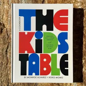 The Kids Table Cookbook by Monroe Alvarez & Koko Momo - A Collection of Family Recipes and Stories for Families, Hard Cover