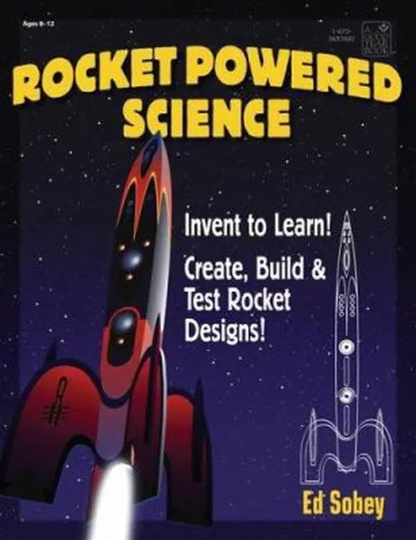 USED-Rocket-Powered Science: Invent to Learn! Create, Build & Test Rocket Designs by Sobey, Ed (Paperback)