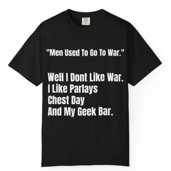 Men Used To Go To War Tshirt Men Used To Go To War Tshirt