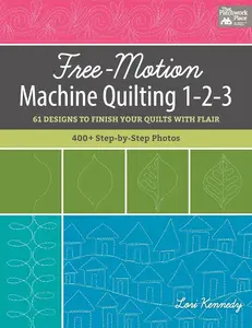 Free-Motion Machine Quilting 1-2-3: 61 Designs to Finish Your Quilts with Flair