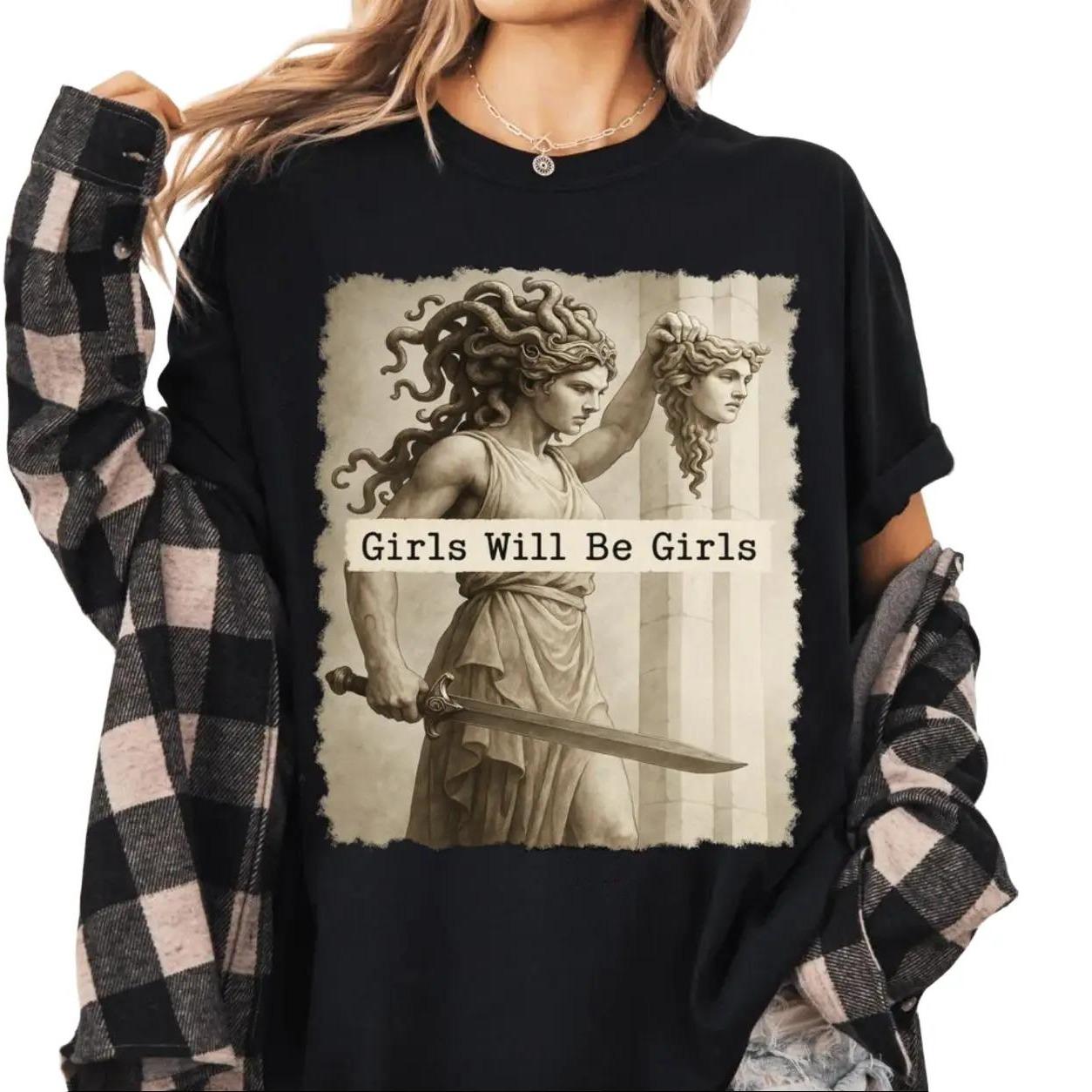 Girls Will Be Girls Shirt, Medusa with the Head of Perseus Tee, Feminist Shirt, Women’s Empowerment Shirt, Gift for Her, Sweatshirt Hoodie Fabric Top