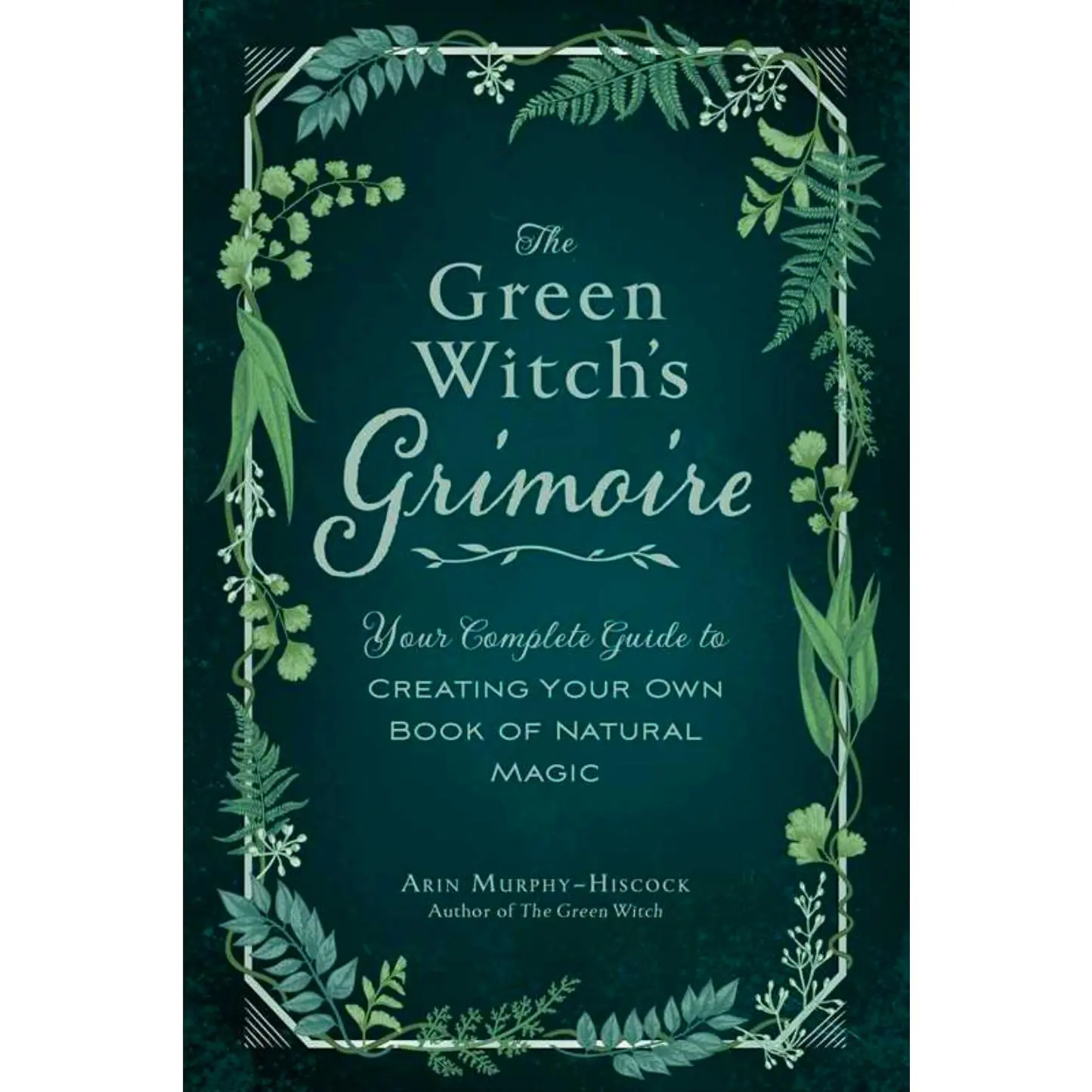 Green Witch's Grimoire By Arin Murphy-Hiscock