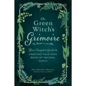 Green Witch's Grimoire By Arin Murphy-Hiscock