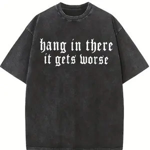 Comfort Colors Hang in There It Gets Worse Shirt - Dark Humor Gothic Tee, Sarcastic Quote, Funny Gift, Ironic T-Shirt, Edgy Aesthetic