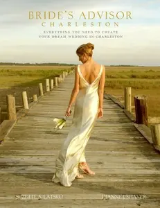USED-Bride's Advisor Charleston: Everything You Need to Create Your Dream Wedding in Charleston (Bride's by Dianne J. Shaver & Suzette A. Latsko (Hardcover)