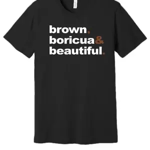 Brown Boricua & Beautiful Bella Canvas T-shirt Soft Short Sleeve Unisex Fit Premium Cotton Blend