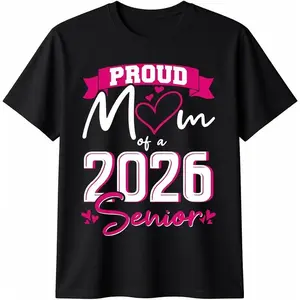 100%25 Cotton Proud Mom Class of 2026 Senior Graduation Funny Senior Mom T-Shirt