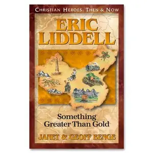USED-Eric Liddell: Something Better Than Gold by Benge, Janet And Geoff (Paperback)