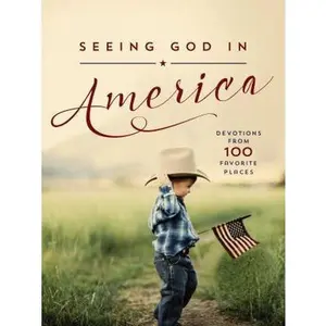 USED-Seeing God in America: Devotions from 100 Favorite Places by Thomas Nelson (Hardcover)