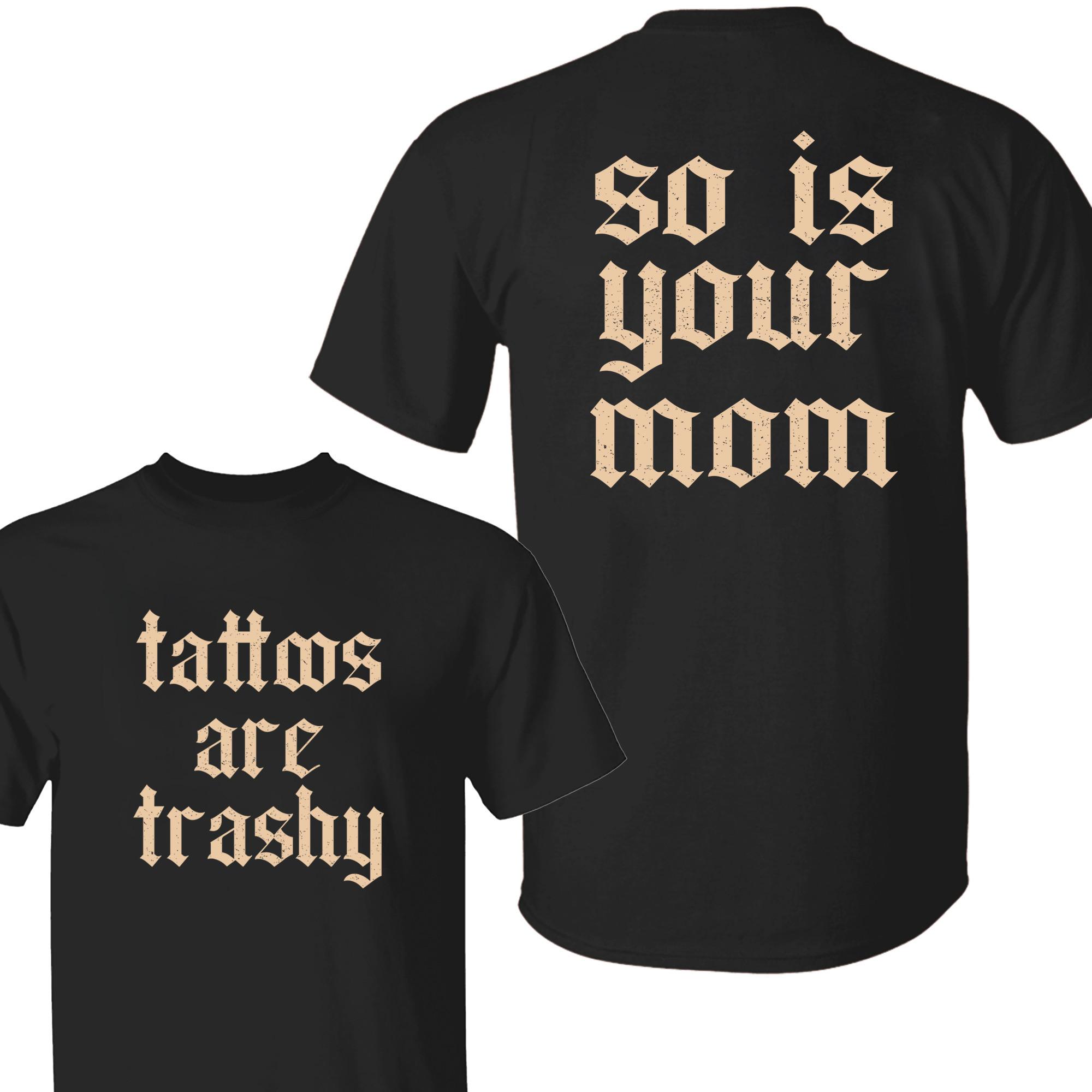 Vintage Tatoo Are Trashy So Is Your …