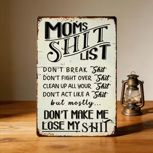 2D 12x8 Inch Retro Rustic Metal Sign – "Mom’s Shit List / Don’t Make Me Lose My Shit" | Vintage Home, Patio & Gift Wall Decor