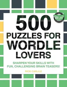 USED-500 Puzzles for Wordle Lovers: Sharpen Your Skills with Fun, Challenging Brain Teasers! by Carlile, Rick (Paperback)