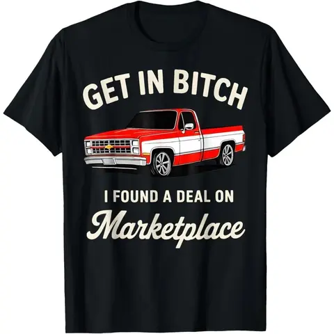 Get in Bitch I Found A Deal On Marketplace Meme T-Shirt