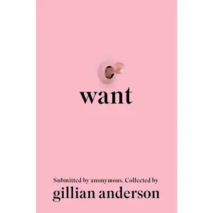 Want: Sexual Fantasies by Anonymous -- Gillian Anderson - Hardcover