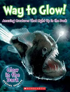 USED-Way to Glow! Amazing Creatures That Light Up in the Dark: Amazing Creatures That Light Up in the Dark by Regan, Lisa (Hardcover)