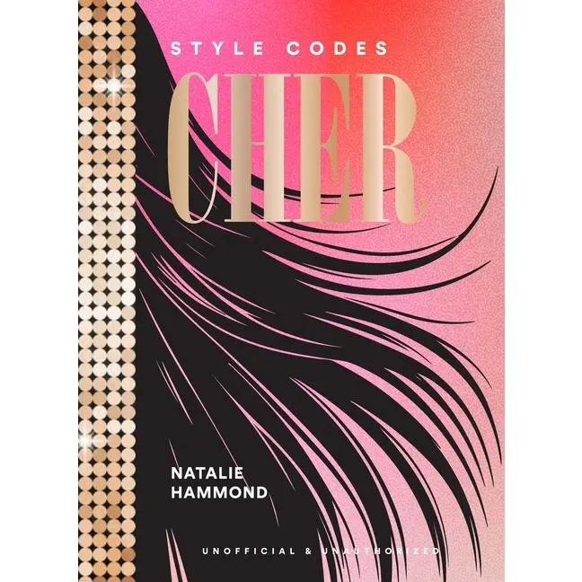 Style Codes: Cher: A Guide to Dressing Like a Fashion Icon -- Natalie Hammond - Hardcover