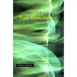 Pure Immanence: Essays on a Life -- Gilles Deleuze, Paperback