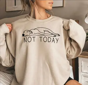 Greyhound Not Today Sweatshirt – Funny Sighthound & Whippet Lover Sweater | Cozy Greyhound Mom Gift | Cute Whippet Shirt for Dog Lovers