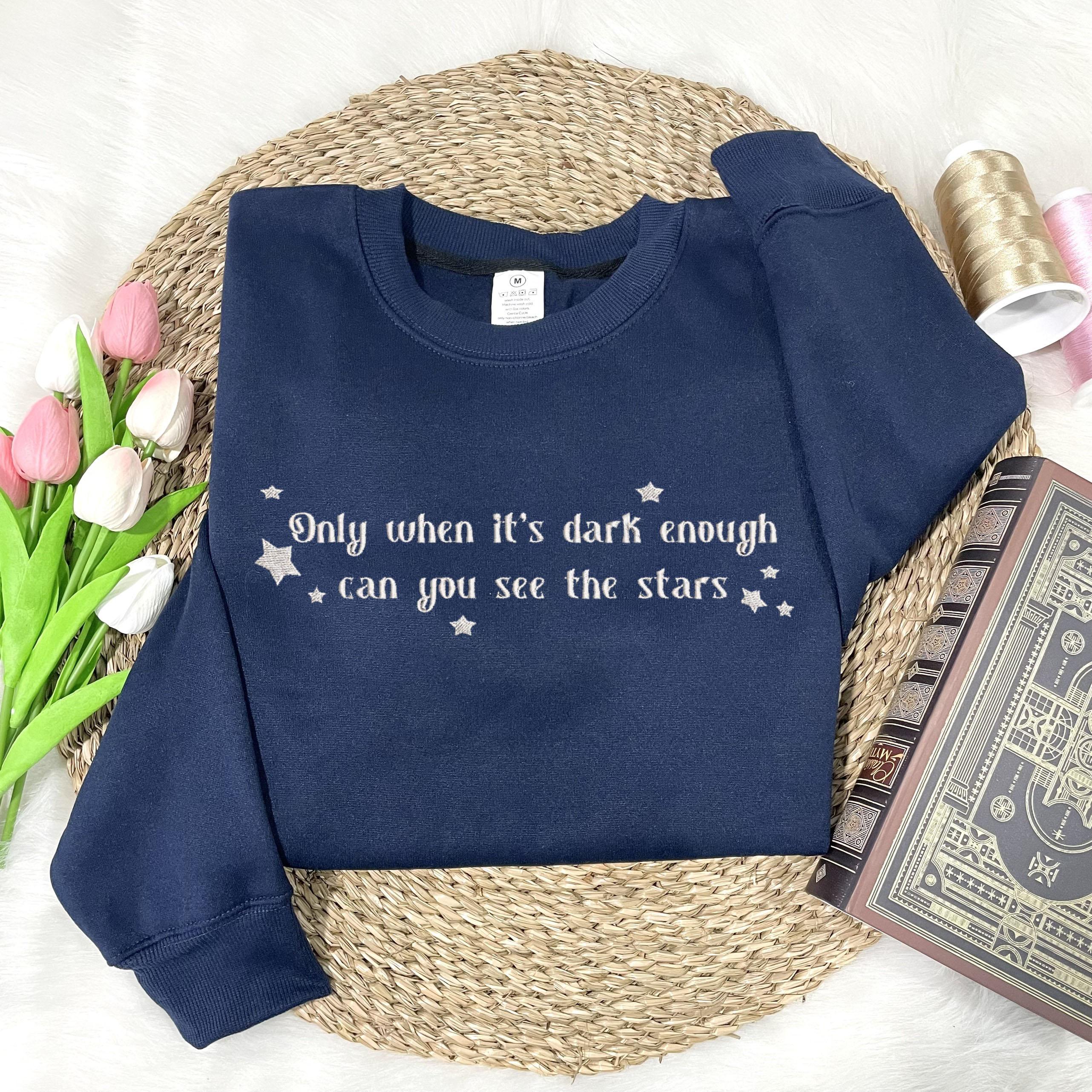 Only When It's Dark Enough Can You See The Stars Embroidered Sweatshirt, We Will Persist, Kamala Harris, Feminist Crewneck, Election 2024