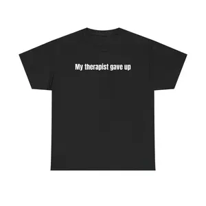 Relatable Humor TShirt Featuring Therapist Gave Up Theme Funny Clothing