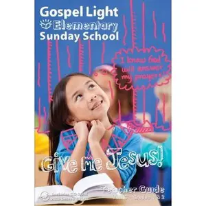 USED Book - Gospel Light Elementary Sunday School: I Know God Will Answer My Prayers! Give Me Jesus! Teacher Guide Fall C - Grades 1 & 2 Includes Cd-rom with Lesson Extras by unknown author (Unknown) - english