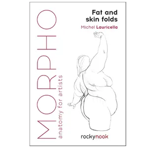 Morpho: Fat and Skin Folds: Anatomy for Artists (Morpho: Anatomy for Artists, 4) Paperback – May 27, 2019