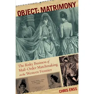USED-Object: Matrimony: The Risky Business Of Mail-Order Matchmaking On The Western Frontier by Enss, Chris (Paperback)