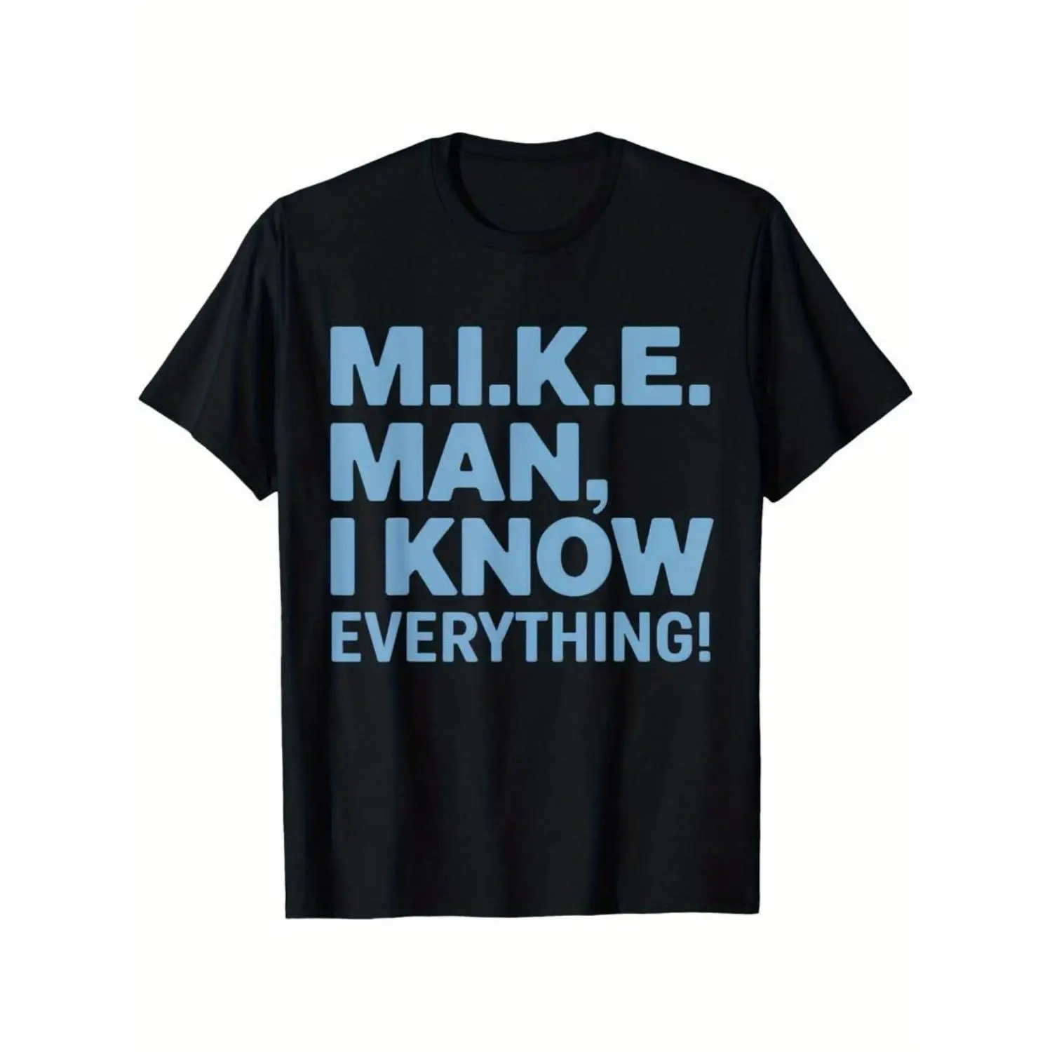 Cotton Funny M.I.K.E. MIKE Knows Everything T-Shirt, Suitable for unisex personality casual round neck outdoor short-sleeved t-shirt, slightly elastic