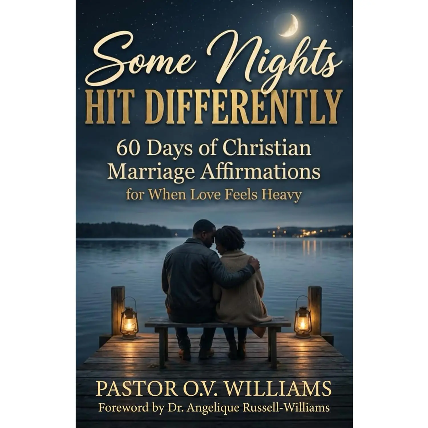 Some Nights Hit Differently: 60 Days of Christian Marriage Affirmations for When Love Feels Heavy