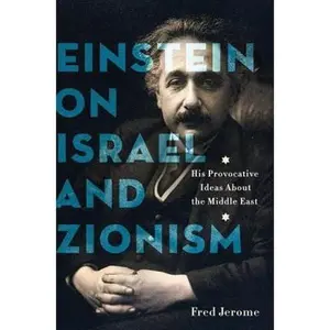 USED-Einstein on Israel and Zionism: His Provocative Ideas About the Middle East by Fred Jerome (Hardcover)
