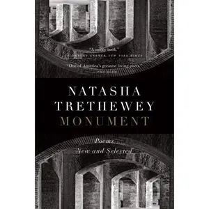 Monument: Poems New and Selected by Natasha Trethewey [Paperback Book]