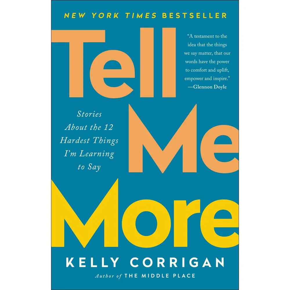 USED Book - Tell Me More: Stories About the 12 Hardest Things I'm Learning to Say by Corrigan, Kelly (Paperback) - english