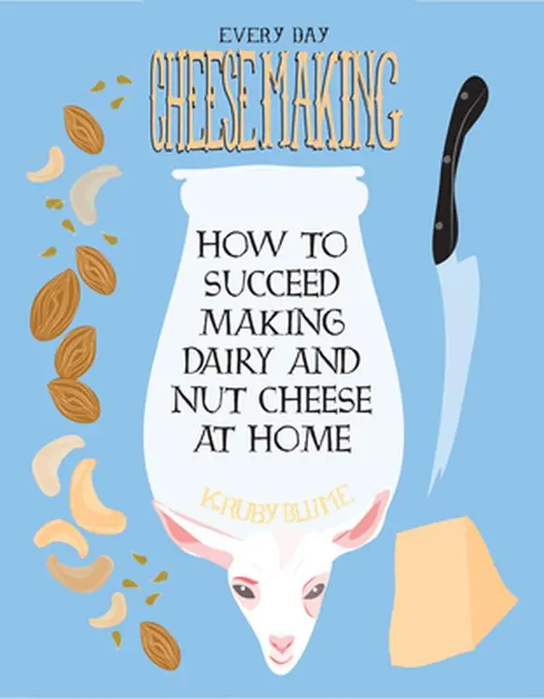 USED Book - Everyday Cheesemaking: How to Succeed Making Dairy and Nut Cheese at Home by Blume, K. Ruby (Paperback) - english
