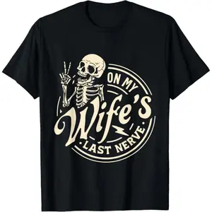 Cotton Short Sleeve On My Wife'S Last Nerve Skeleton T-Shirt For Men Women, unisex fit, summer essential, for adults, quick-dry performance, street casual look, fade-resistant