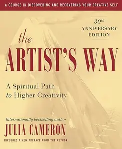 The Artist’s Way: A Spiritual Path to Higher Creativity