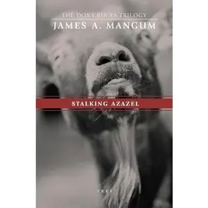 USED-Stalking Azazel: Libro Tres of The Dos Cruces Trilogy by Mangum, James a. (Paperback)