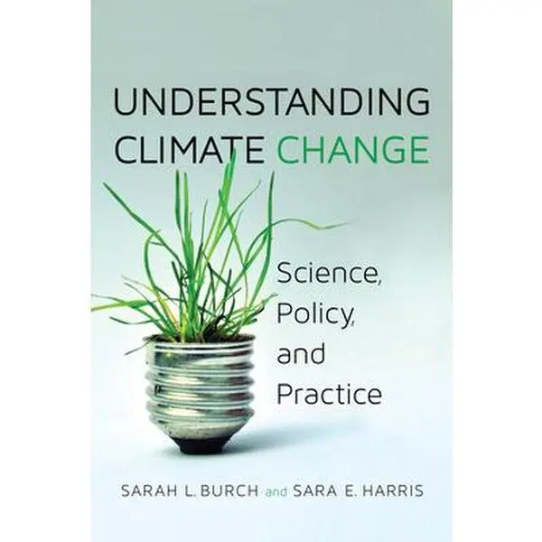 USED-Understanding Climate Change: Science, Policy, and Practice by Burch, Sarah (Paperback)
