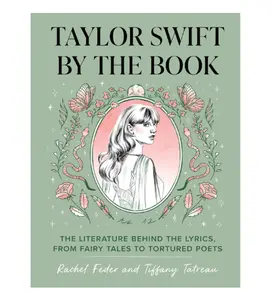 Taylor Swift by the Book: The Literature Behind the Lyrics, from Fairy Tales to Tortured Poets -  Hardcover
