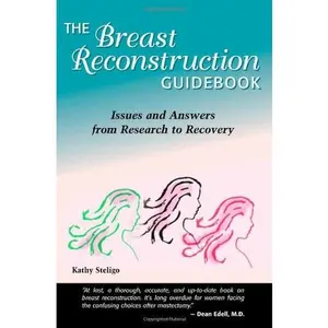 USED-The Breast Reconstruction Guidebook: Issues And Answers from Research to Recovery by Kathy Steligo (Paperback)