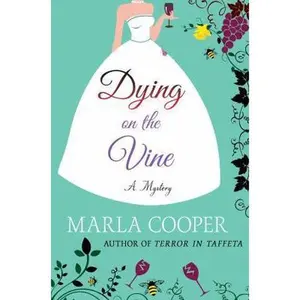 USED-Dying on the Vine: A Mystery (Kelsey McKenna Destination Wedding Mysteries, 2) by Marla Cooper (Hardcover)