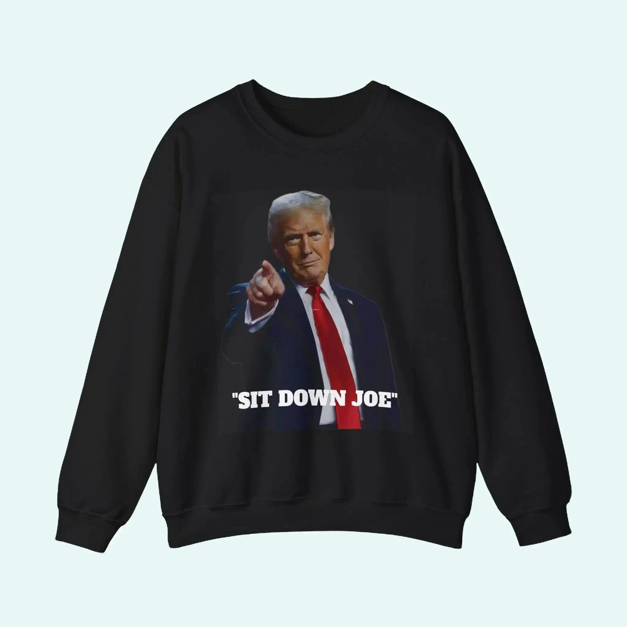 Funny Crewneck Sweatshirt- “Sit Down Joe” Gift for Politicos, Comedy, Election trap  star